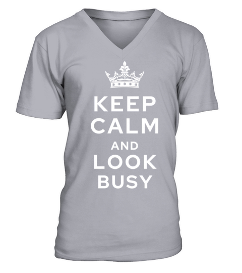 keep calm and look busy V-Neck T-shirt