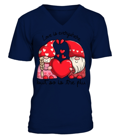 Love Is Everywhere But So Is The Flu V-Neck T-shirt