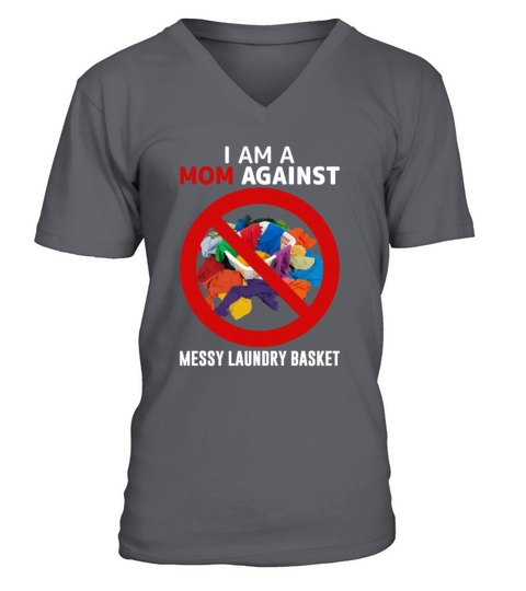 Mom Againts Messy Laundry Basket Adult Humor Gifts V-Neck T-shirt
