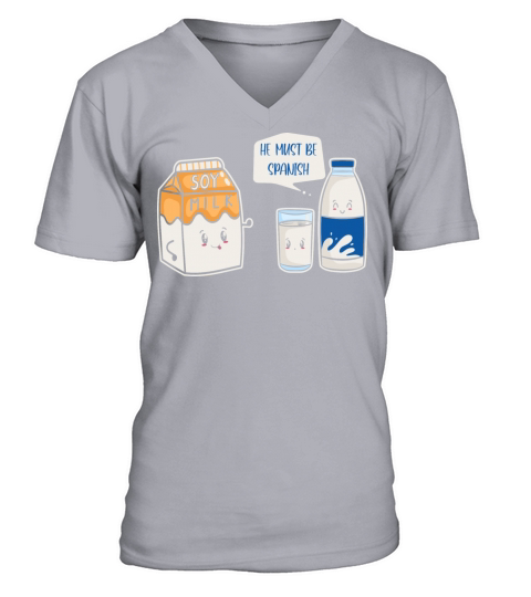 Soy Milk He Must Be Spanish design Funny Pun Vegan V-Neck T-shirt