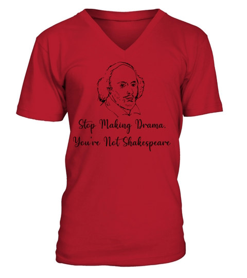 Stop Making Drama Youre Not Shakespeare V-Neck T-shirt