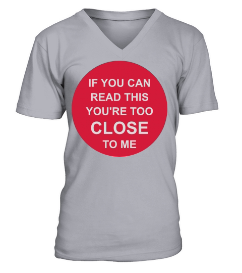 too close to me V-Neck T-shirt