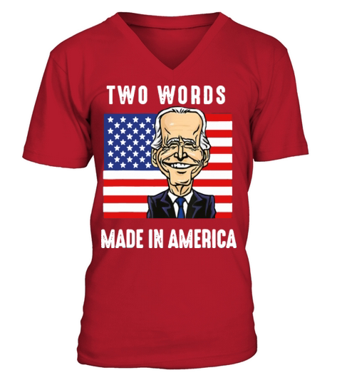 Two Words Made In America Joe Biden Quote V-Neck T-shirt