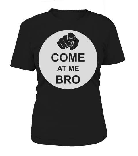 come at me bro Women's T-Shirt