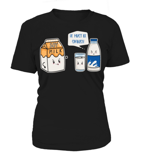 Soy Milk He Must Be Spanish design Funny Pun Vegan Women's T-Shirt