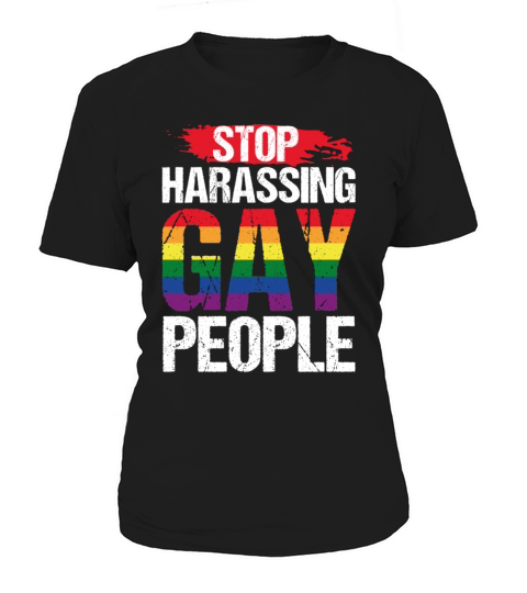 Stop Harassing Gay People LGBT Pride Rainbow Women's T-Shirt