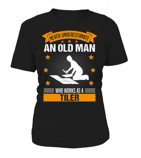 Tiler Old Man Quote Gift For Men Women's T-Shirt