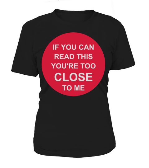 too close to me Women's T-Shirt