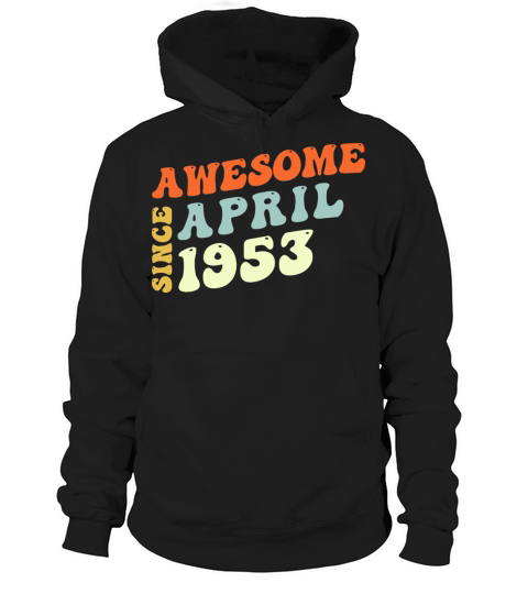 Groovy 70 Years Old Awesome Since April 1953 70th Hoodie Unisex