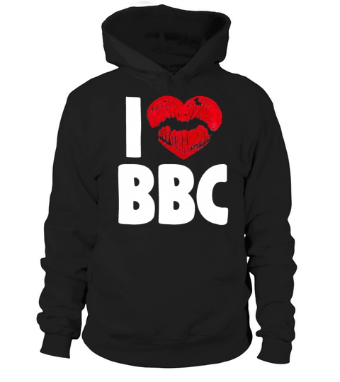 I Love BBC Sexy Hot Adult Humor Fun Gifts for Men Hoodie Unisex