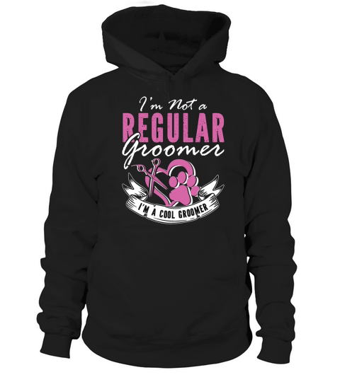 Pet Groomer Im Not A Regular Animal Salon Groomer Hoodie Unisex