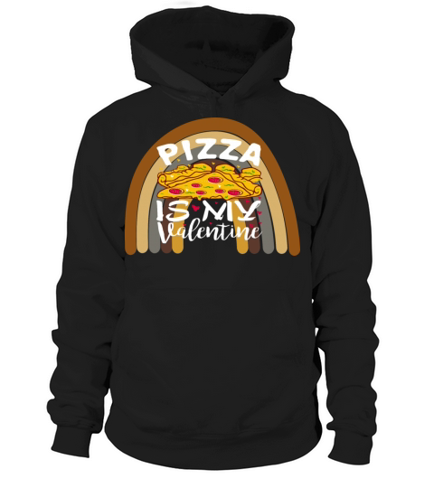 Pizza Is My Valentine Funny Valentines Day Hoodie Unisex