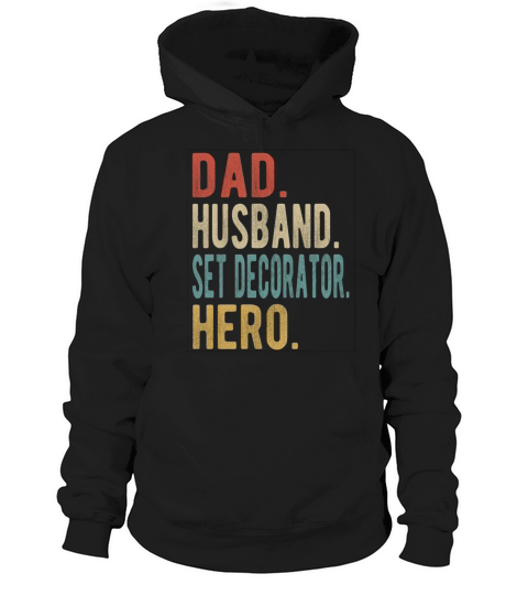 Set Decorator Dad Husband Hero Hoodie Unisex