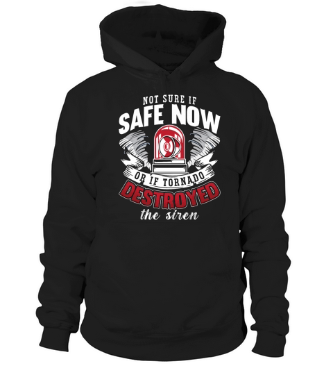 Tornadoes Not Sure If Safe Weather Tornado Chaser Hoodie Unisex