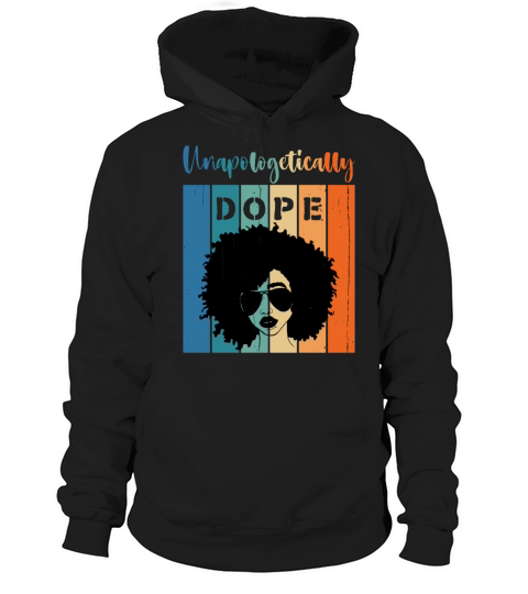 Unapologetically Dope Black Afro American History Hoodie Unisex