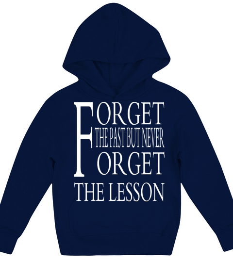 FORGET THE PAST BUT NEVER FORGET THE LESSON Kids Hoodie