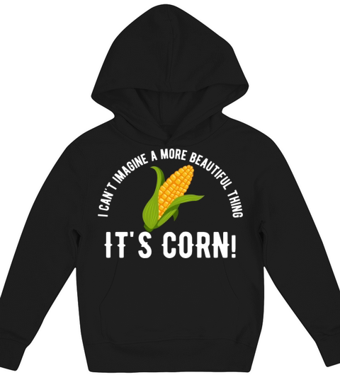 Funny Quote Its Corn Meme i Cant Kids Hoodie