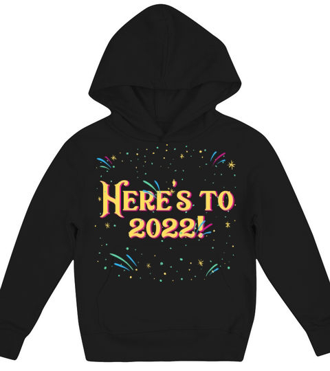 Heres to 2022 Motivational Quote Happy New Year Kids Hoodie