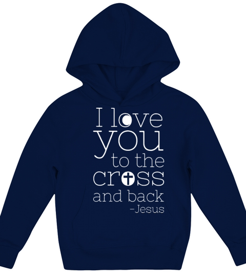 I love you to the cross and back christian Kids Hoodie