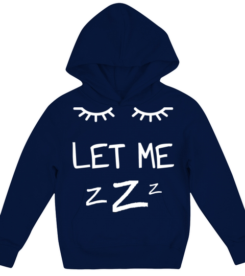 Let Me Sleep Eyes Women Men Girls Pajamas Kids Hoodie