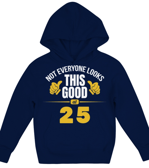Not Everyone Looks This Good At 25 Birthday Gift Kids Hoodie