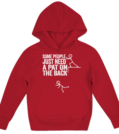 Some People Just Need A Pat On The Back Kids Hoodie