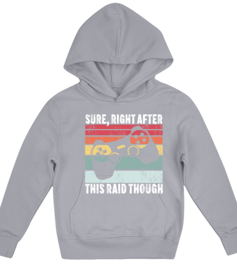 Sure Right After This Raid Funny Gamer Giftvideo g Kids Hoodie