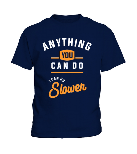 Anything You Can Do I Can Do Slower Funny Kids T-Shirt