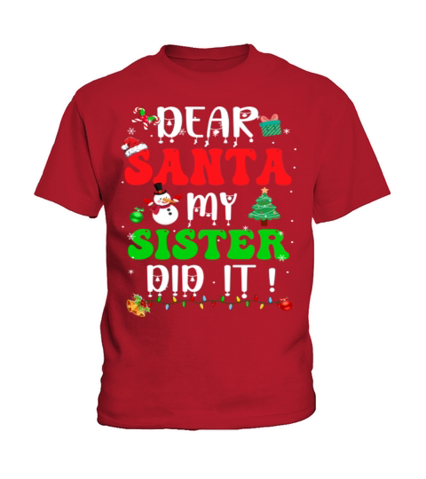 Dear Santa My Sister Did It For Christmas Kids T-Shirt