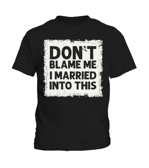 Dont Blame Me I Married Into This Vintage Funny Kids T-Shirt