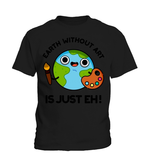 Earth Without Art Is Just Eh Funny Astronomy Pun Kids T-Shirt