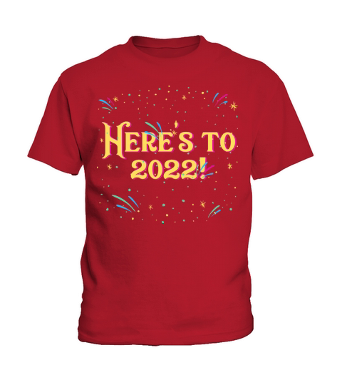 Heres to 2022 Motivational Quote Happy New Year Kids T-Shirt