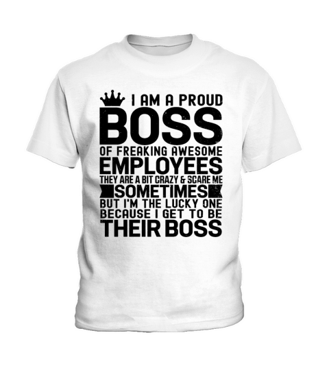I Am A Proud Boss Of Freaking Awesome Employees Kids T-Shirt