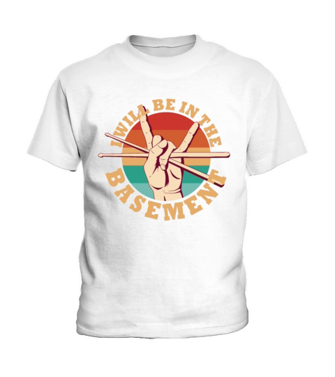 Ill be in the basement Drum Set Drummer Art Kids T-Shirt