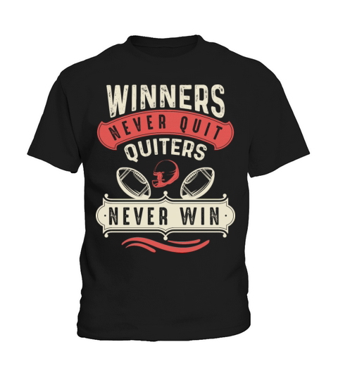 Winners Never Quit and Quitters Never Win Football Kids T-Shirt
