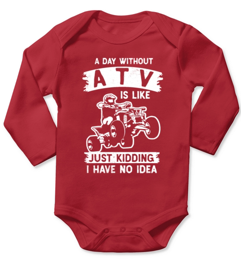 all terrain vehicles i have no idea funny theme Long Sleeve Baby One-Piece