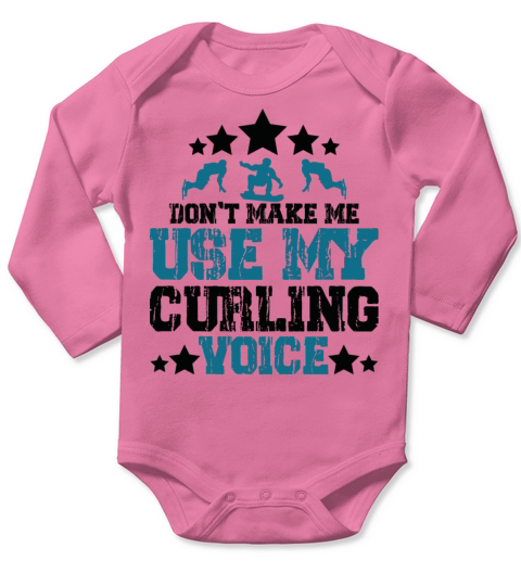 Dont Make Me Use My Curling Voice Long Sleeve Baby One-Piece