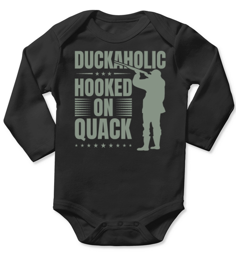 Duckaholic Hooked On Quack For A Waterfowl Hunter Long Sleeve Baby One-Piece