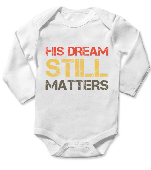 His Dream Still Matters Martin Luther King Day Hum Long Sleeve Baby One-Piece