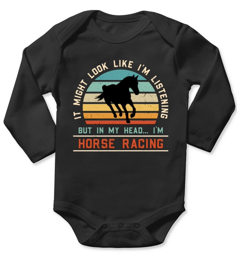 Horse Racing It Might Look Like Im Horse Lover Long Sleeve Baby One-Piece