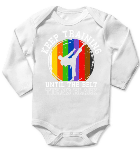 Keep Training Until The Belt Turns Black Long Sleeve Baby One-Piece