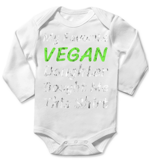 My Favorite Vegan Daughter Bought Me This Shirt Long Sleeve Baby One-Piece