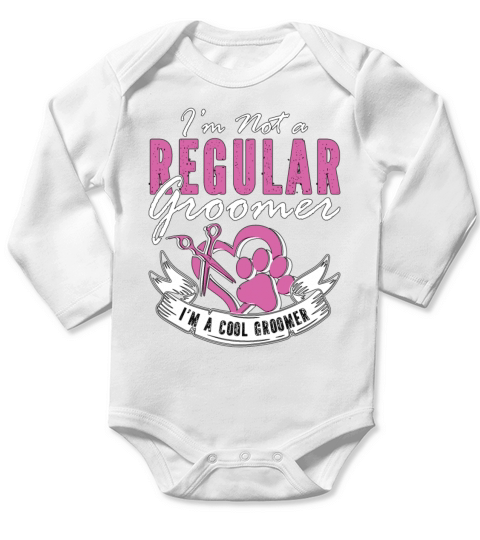 Pet Groomer Im Not A Regular Animal Salon Groomer Long Sleeve Baby One-Piece