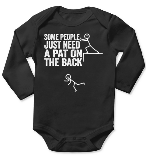 Some People Just Need A Pat On The Back Long Sleeve Baby One-Piece