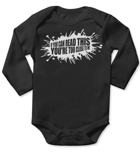 too close to me Long Sleeve Baby One-Piece