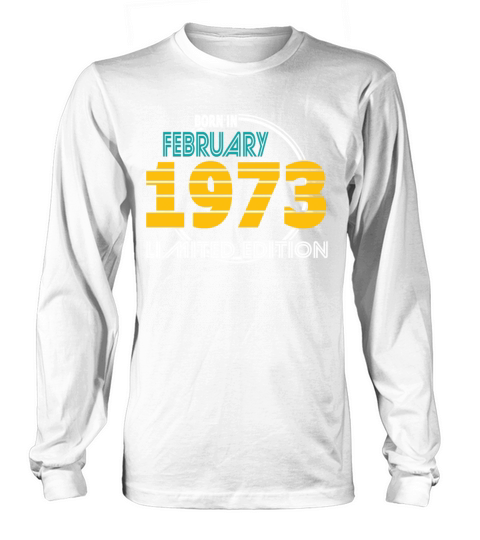 50th birthday vintage 1973 born in february 1973 Long sleeved Unisex