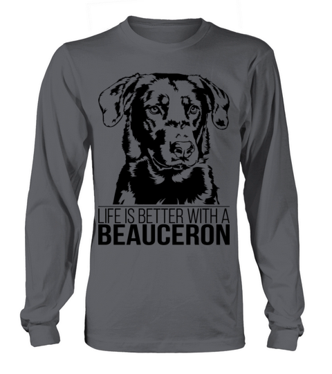 Beauceron life is better dog saying dog mom Long sleeved Unisex
