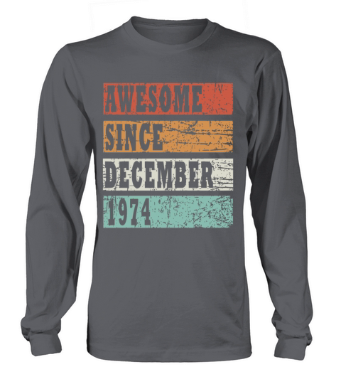 born 1974 December vintage gift Long sleeved Unisex