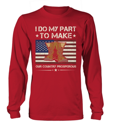 Do My Part To Make Our Country Prosperous Veteran Long sleeved Unisex