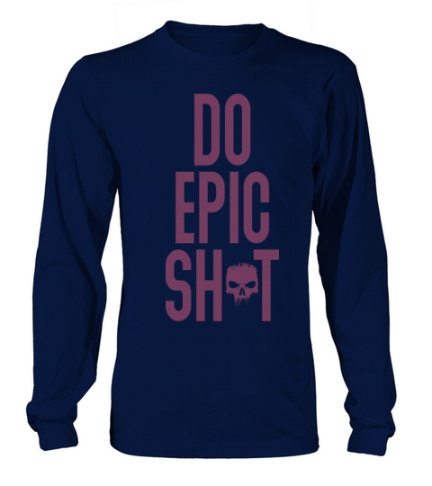 Funny sayings - DO EPIC SHIT Long sleeved Unisex